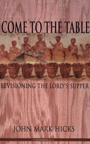 Come to the Table: Revisioning the Lord's Supper (Paperback)