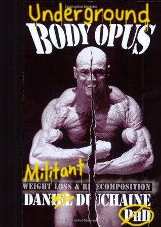 Underground Bodyopus: Militant Weight Loss & Recomposition (Paperback)