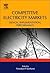 Competitive Electricity Markets: Design, Implementation, Performance (Elsevier Global Energy Policy and Economics Series)