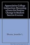 Appreciative College Instruction: Becoming a Force for Positive Change in Student Success Courses