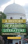 A History of Pashto Literature: Or, Pashto Histories of the World