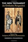 The New Testament: An Orthodox Perspective, Vol. 1: Scripture, Tradition, Hermeneutics