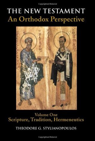 The New Testament: An Orthodox Perspective, Vol. 1: Scripture, Tradition, Hermeneutics (Paperback)