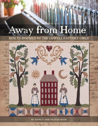 Away from Home: Quilts Inspired by the Lowell Factory Girls (Paperback)