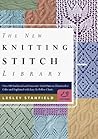 The New Knitting Stitch Library: Over 300 Traditional and Innovative Stitch Patterns Illustrated in Color and Explained with Easy-to-Follow Charts