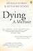 Dying: a Memoir
