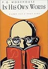 P. G. Wodehouse In His Own Words P. G. Wodehouse In His Own Words