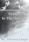 Twilight In The Morning