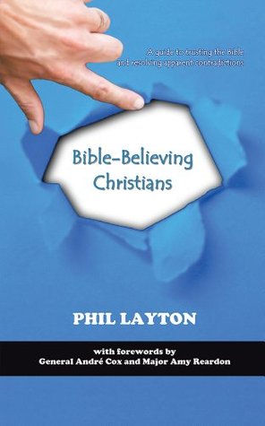 Bible-Believing Christians: A guide to trusting the Bible  and resolving apparent contradictions. (Kindle Edition)