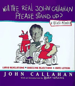 Will the Real John Callahan Please Stand Up?: A Quasi Memoir (Hardcover)