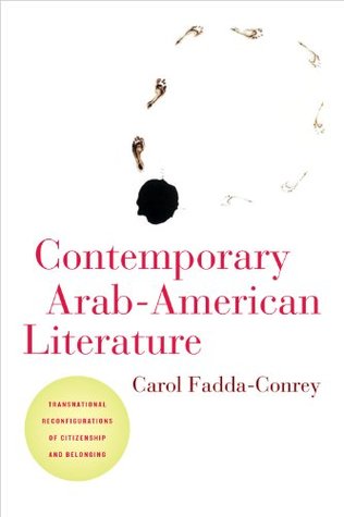 Contemporary Arab-American Literature: Transnational Reconfigurations of Citizenship and Belonging (American Literatures Initiative, 5)