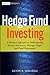 Hedge Fund Investing: A Practical Approach to Understanding Investor Motivation, Manager Profits, and Fund Performance (Wiley Finance)