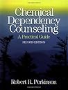 Chemical Dependency Counseling: A Practical Guide Chemical Dependency Counseling: A Practical Guide