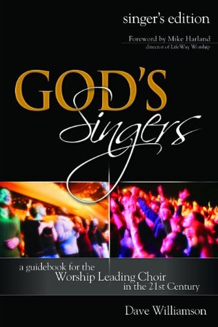 God's Singers: a guidebook for the Worship Leading Choir in the 21st century (Singer's Edition)