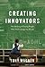 Creating Innovators: The Making of Young People Who Will Change the World