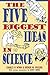 The Five Biggest Ideas in Science