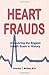 Heart Frauds: Uncovering the Biggest Health Scam in History
