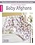 Baby Afghans― The Best of Mary Maxim; 7 Colorful and Cuddly Afghans for Your Bundle of Joy