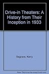 Drive-In Theaters: A History from Their Inception in 1933