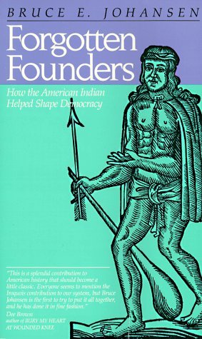 Forgotten Founders: How the American Indian Helped Shape Democracy (Paperback)