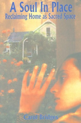 A Soul in Place: Reclaiming Home As Sacred Space (Paperback)