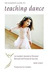 Complete Guide to Teaching Dance : An Insider's Secrets to Personal Reward and Financial Success by Rhee Gold (2004) Hardcover