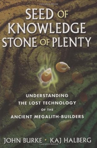Seed of Knowledge, Stone of Plenty: Understanding the Lost Technology of the Ancient Megalith-Builders (Hardcover)