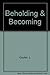 Beholding and Becoming