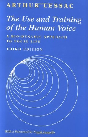 The Use and Training of the Human Voice: A Bio-Dynamic Approach to Vocal Life