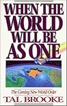 When the World Will Be As One: The Coming New World Order When the World Will Be As One: The Coming New World Order