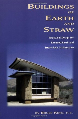 Buildings of Earth and Straw: Structural Design for Rammed Earth and Straw-Bale Architecture (Paperback)
