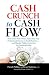 Cash Crunch to Cash Flow