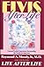 Elvis After Life Unusual Psychic Experiences Surrounding the Death of a Superstar by Raymond A. Moody Jr.
