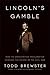 Lincoln's Gamble by Todd Brewster
