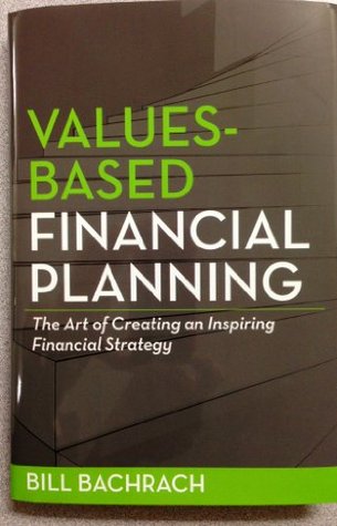 Values-Based Financial Planning : The Art of Creating and Inspiring Financial Strategy (Hardcover)