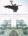 Not Angels, but Anglicans: A History of Christianity in the British Isles