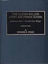 The Glenn Miller Army Air Force Band: Sustineo Alas/I Sustain the Wings