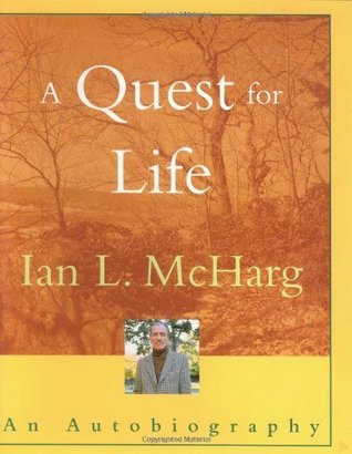 A Quest for Life: An Autobiography by Ian L. McHarg