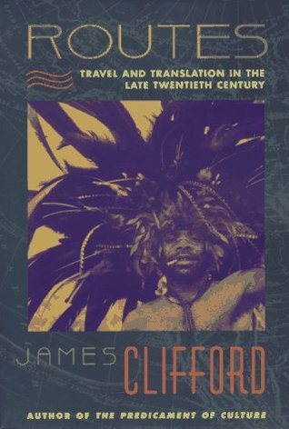 Routes: Travel and Translation in the Late Twentieth Century (Paperback)