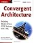 Convergent Architecture: Bu...