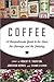 Coffee: A Comprehensive Guide to the Bean, the Beverage, and the Industry