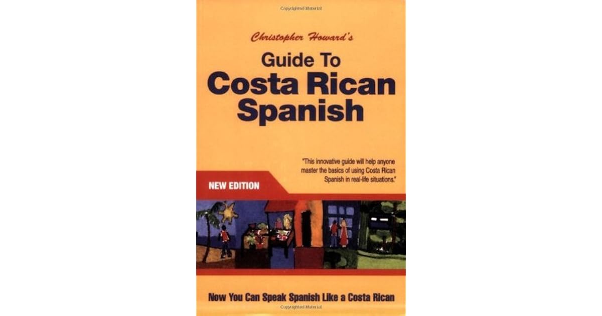 Guide to Costa Rican Spanish by Christopher Howard