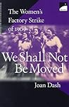 We Shall Not Be Moved by Joan Dash