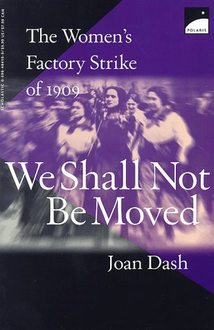 We Shall Not Be Moved: The Women's Factory Strike of 1909 (Paperback)