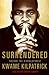 Surrendered: The Rise, Fall & Revelation of Kwame Kilpatrick by Kwame Kilpatrick (2011) Hardcover