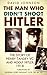 The Man Who Didn't Shoot Hitler: The Story of Henry Tandey VC and Adolf Hitler, 1918