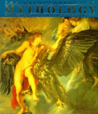 The Encyclopedia of Mythology: Gods, Heroes, and Legends of the Greeks and Romans (Hardcover)