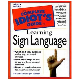 The Complete Idiot's Guide to Learning Sign Language