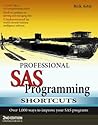Professional SAS Programming Shortcuts: Over 1,000 Ways to Improve Your SAS Programs