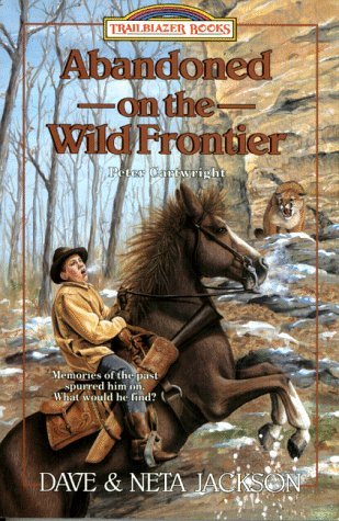 Abandoned on the Wild Frontier: Peter Cartwright (Trailblazer Books #15)